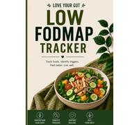 Love Your Gut in 90 Days - Low FODMAP Reintroduction Journal: Track Foods, Identify Trigger Foods, and Understand Your Personal Tolerance Levels