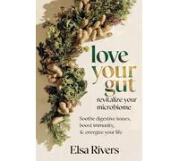 Love Your Gut, Revitalize Your Microbiome