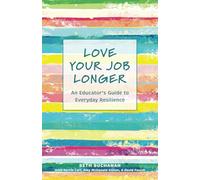 Love Your Job Longer: An Educator's Guide to Everyday Resilience
