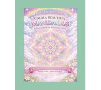 Love Your Later Years Calm & Beautiful Mandalas: Coloring Book for Relaxation & Joy