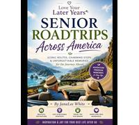 Love Your Later Years: Senior Road Trips Across America