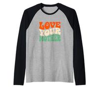 Love Your Mother Earth Day Retro Ambientalista Planeta Camiseta Manga Raglan