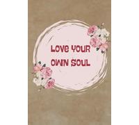 LOVE YOUR OWN SOUL: Self Love Journal for Woman and Teen Girls - Vintage Aesthetic 6x9 Notebook with 155 Blank Pages and a Self Love Poem Inside - ... for Healing, Self-Care and Personal Growth