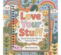 Love Your Stuff: Kawaii Everyday Objects Coloring Book, Adorable Household Items, Office Supplies & Daily Essentials with Hearts - Bold and Easy for Stress Relief & Relaxation