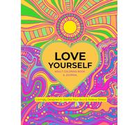 Love Yourself Adult Coloring Book & Journal: Lovingly designed to soothe your soul and relieve stress!
