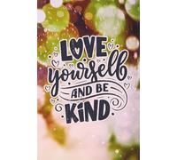 "Love Yourself and Be Kind" Self-Care Design: 120 Pages, 60 sheets, Personalized Paperback, Unique Gift for Birthdays & Any Occasion, 5.5x8.5 in