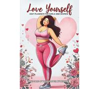 Love Yourself, DIET PLANNER FOR GIRLS AND WOMEN: Healthy nutrition tracker helping to get fit and slim