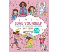 Love Yourself: Empowering Coloring Book for Girls Ages 8-12 | Self-Esteem, Confidence, Positive Affirmations and Personal Growth