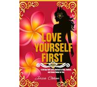 Love Yourself First: A 30-Day Self-Love Journal to Heal, Reflect, and Come Home to You