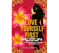 Love Yourself First: A 30-Day Self-Love Journal to Heal, Reflect, and Come Home to You