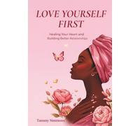 Love yourself first: Healing your heart and building better relationships
