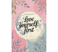 Love Yourself First - Inspirational Lined Notebook for Teen Girls: Aesthetic 6x9 Journal for Daily Writing, Self-Reflection, and Empowerment | 110 Lined Pages | Motivational Quote Notebook