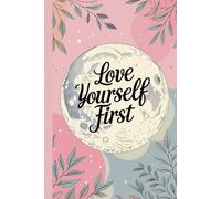 Love Yourself First - Inspirational Lined Notebook for Teen Girls: Aesthetic 6x9 Journal for Daily Writing, Self-Reflection, and Empowerment | 110 Lined Pages | Motivational Quote Notebook