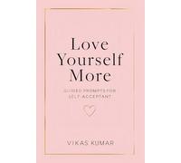 Love Yourself More: Guided Prompts for Self-Acceptance journal