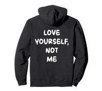 Love Yourself, Not ME X Declaración de Amor Propio - IMPRESIÓN AL Dorso Sudadera con Capucha