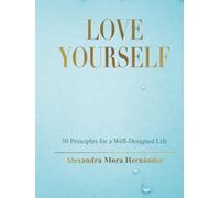 LOVE YOURSELF: Principles for a Well-Designed Life
