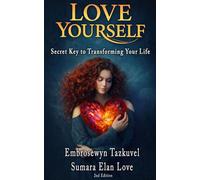LOVE YOURSELF: Secret Key to Transforming Your Life (Higher Light Series)