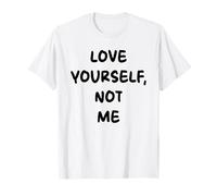 Love Youself, Not me x Selflove Statement - Frontal Camiseta