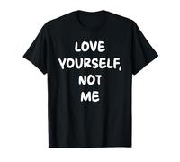 Love Youself, Not me x Selflove Statement - Frontal Camiseta