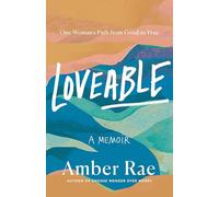 Loveable: A Memoir: One Woman’s Path from Good to Free