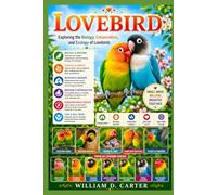 LOVEBIRD: Exploring the Biology, Conservation, and Ecology of Lovebirds