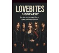LOVEBITES BIOGRAPHY: The life and legacy of Tokyo power metal band icons