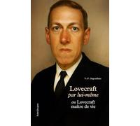 Lovecraft par lui-même: ou Lovecraft maître de vie
