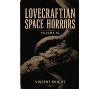 Lovecraftian Space Horrors Volume 10