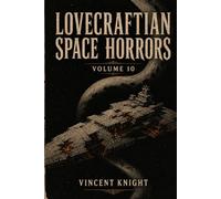 Lovecraftian Space Horrors Volume 10