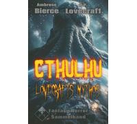 Lovecrafts Mythos I (neu illustriert): Cthulhu (Fantasy-Horror-Sammelband)