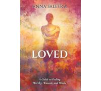 Loved. A Guide to Feeling Worthy, Wanted, and Whole: Transformational Exercises for Healing and Belonging (The Self-Love Trilogy: Healing, Worthiness & Inner Peace)
