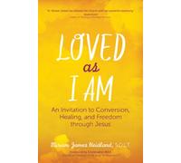 Loved as I am: An Invitation to Conversion, Healing, and Freedom Through Jesus