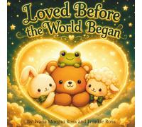 Loved Before The World Began: A Cozy Coloring Book About God's Love