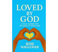 Loved By God: A 31-Day Journey into the Heart of Divine Love