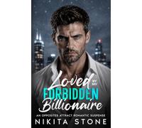 Loved By My Forbidden Billionaire: An Opposites Attract Romantic Suspense