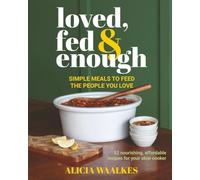 Loved, Fed & Enough: Simple meals to feed the people you love