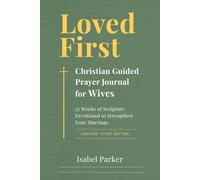 Loved First Christian Guided Prayer Journal for Wives: 52 Weeks of Scripture Devotional to Strengthen Your Marriage (A Parker Prayer Series)