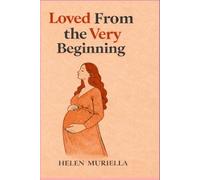 Loved From the Very Beginning: A Guided Pregnancy Keepsake for Every Precious Moment