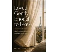 Loved Gently Enough to Leave: Learning to Recognize Love Without Pain (The Human Experience Series)
