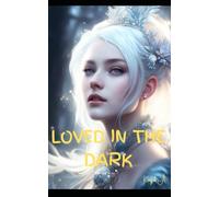 LOVED IN THE DARK: SHE CARRIED SHADOWS NO ONE COULD REACH (Keiyah A. - Pure Romance Collection)