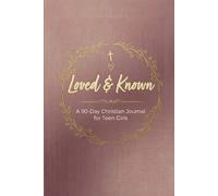 Loved & Known: A 90-Day Christian Journal for Teen Girls