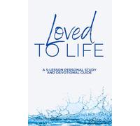 Loved to Life: A 5-Lesson Personal Study and Devotional Guide