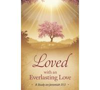 Loved with an Everlasting Love: 6 (Bible Study Guides)