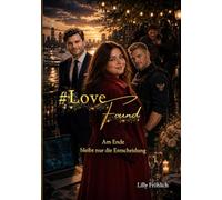 #LoveFound - Finale der #LoveAtRisk-Trilogie | Romantic Action-Thriller über Liebe, Macht, Psychoterror und Entscheidungen: Am Ende bleibt nur die ... der selbst hinter Gittern weiterspielt.: 3