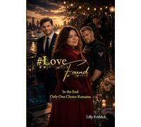 #LoveFound - Finale of the #LoveAtRisk Trilogy | Romantic Action Thriller about love, power, psychological terror, and decisions: In the End, Only One ... who keeps playing even behind bars.: 3