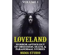 Loveland: Horror Anthology of Obsession, Death, & Paranormal Stories Volume 1