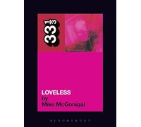 Loveless: My Bloody Valentine's Loveless: 36 (33 1 /3, 36)