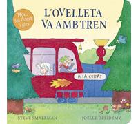 L'ovelleta va en tren (L'ovelleta que va venir a sopar. Llibre de cartró amb mecanismes) (Mans petitones)
