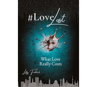 #LoveLost - Romantic Action Thriller about Revenge, Loyalty and a Love Under Fire (#LoveAtRisk Book 2 - English Edition): What Love Really Costs - ... love must prove how much it can survive.: 1