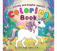 Lovely and Playful Animals. Coloring Book for Kids Ages 2-4: 50 Coloring Illustrations - Perfect for Creative Fun, Learning, and Preschool Activities. Adorable and Simple Designs